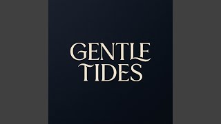 Gentle Tides