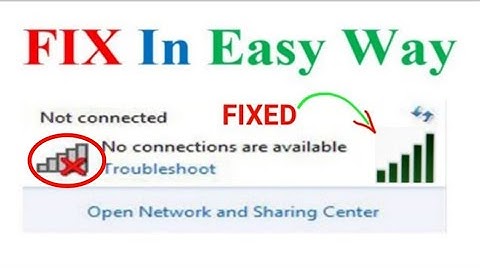 Lỗi not connected connections are available windows 7 năm 2024