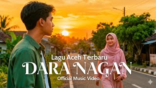 DARA NAGAN - Lagu Aceh Terbaru   