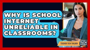 Why Is School Internet Unreliable In Classrooms? - Teacher Tech Toolbox