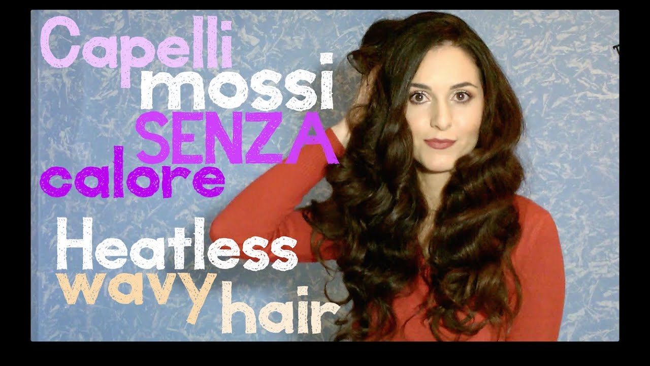 Capelli mossi senza calore, Heatless weavy hair   Hair tutorial