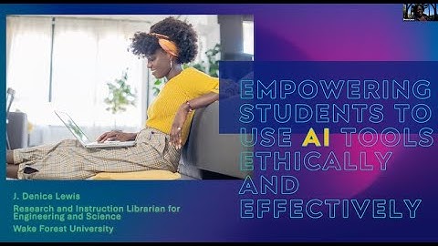 Empowering Students To Use AI Tools Ethically & Effectively