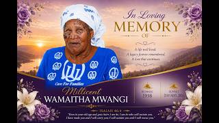 CELEBRATION OF LIFE AND LEGACY OF MILLICENT WAMAITHA MWANGI 1938 - 21ST MAY 2026