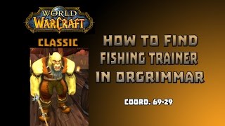 Where is Fishing Trainer in Orgrimar \ How to Get Fishing Trainer in Orgrimar