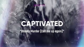 Captivated - Bloody Murder (Call Me Up Again) (Lyrics Video)