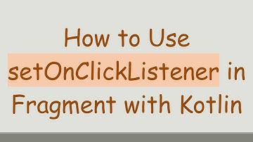 How to Use setOnClickListener in Fragment with Kotlin