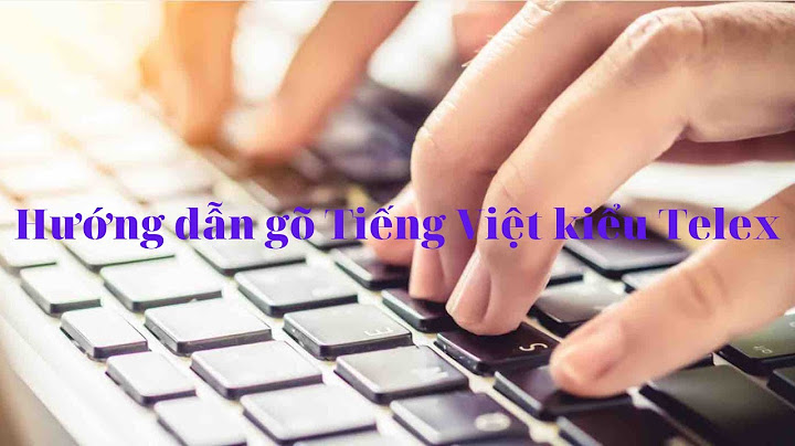 Hướng dẫn cách gõ kiểu telex