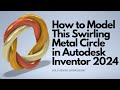 How to Model This Swirling Metal Circle - Autodesk Inventor 2024