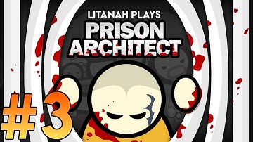 Prison Architect Gameplay on PC no mods with Litanah - Part 3