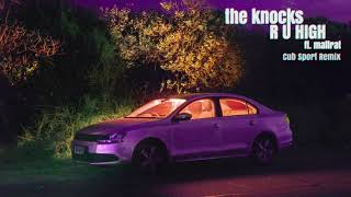 The Knocks - R U HIGH (feat. Mallrat) [Cub Sport Remix] {Official Audio}
