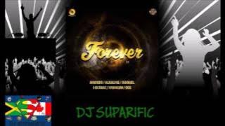FOREVER RIDDIM MIX FT. ALKALINE, JAHMIEL, MAVADO & MORE {DJ SUPARIFIC}