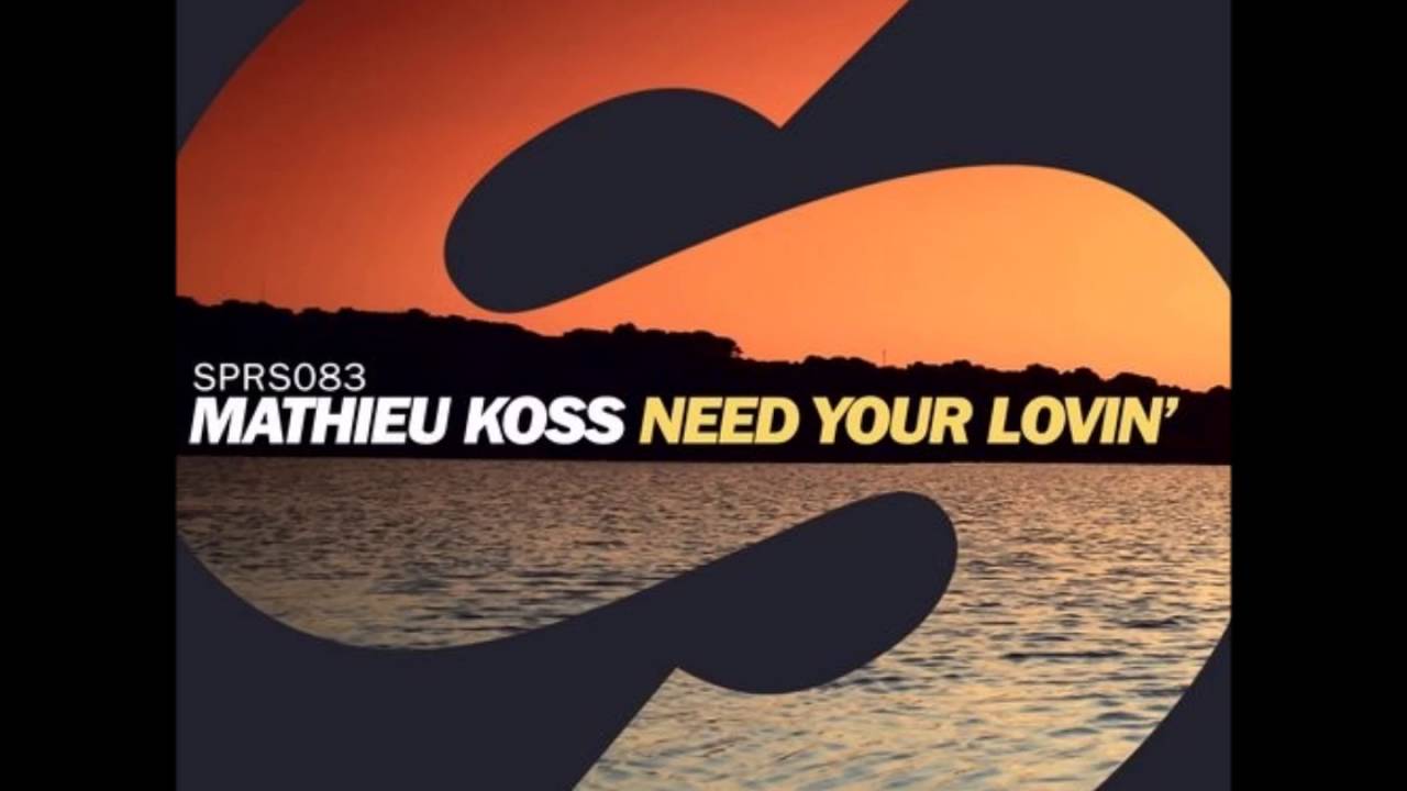 mathieu koss need your lovin original mix youtube mathieu koss need your lovin original mix youtube