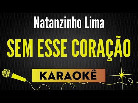 Video thumbnail for Sem Esse Coração - Versão Natanzinho Lima (No 12)🎙 Karaokê Profissional com Letra