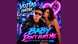 Vojťas Baby Don’t Hurt Me (Oficialní music)