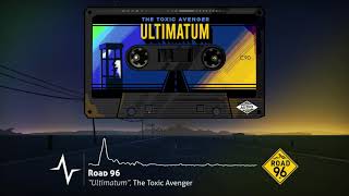 The Toxic Avenger - Ultimatum (Road 96 Original Soundtrack)