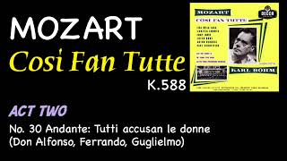 Mozart - Cosi Fan Tutte K.588 Act Two No. 30 Andante: Tutti accusan le donne