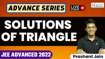 Solutions of Triangle | JEE Advanced 2022 | Advance Series | Unacademy Atoms | Prashant Jain