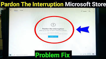 How To Fix Pardon The Interruption Microsoft Store | Microsoft Store Error Pardon The Interruption