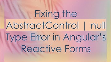 Fixing the AbstractControl | null Type Error in Angular’s Reactive Forms