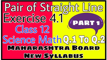 Pair of Straight Lines | Class 12 | Exercise 4.1 | New Syllabus | Maharashtra Board