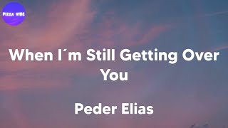 Peder Elias - When I´m Still Getting Over You (feat. Paige) (lyrics)