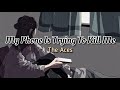 The Aces My Phone Is Trying To Kill Me Lyrics mp3
