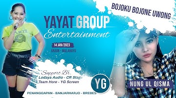 Bojoku Bojone Uwong - Nung Ul Qisma "YAYAT GROUP" Kuningan 2023