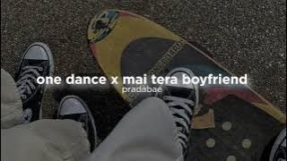 One dance x mai tera boyfriend (slow reverb) ✧