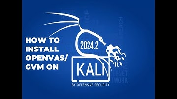 🚨HOW TO INSTALL GVM/OPENVAS ON KALI 2024.2