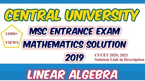 LINEAR ALGEBRA ||CUCET 2020  MATHEMATICS QUESTION PAPER SOLUTION 2019