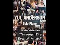 Yul Anderson Solo Piano &amp; Celebrities &quot;Through The Eyes Of Music/ All Along The Watchtower&quot;