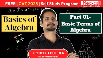 Basics of Algebra-01 | Basic Terms of Algebra | CAT 2025 self preparation with Maxxcell #cat2025