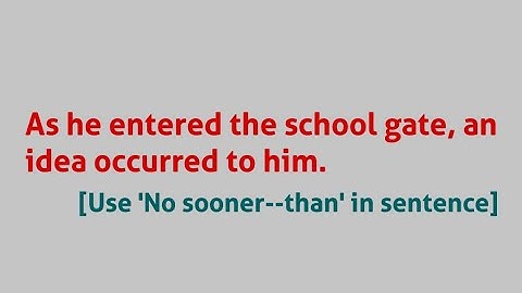 As he entered the school gate, an idea occurred to him. [ Use 