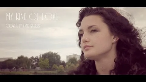 My kind of love Cover by Anne Sparks