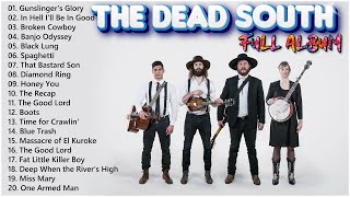 The Dead South Greatest Hits 2024 - Best Songs Of The Dead South - The Dead South Mix