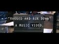 Ragged and run down by the redhill valleys official music