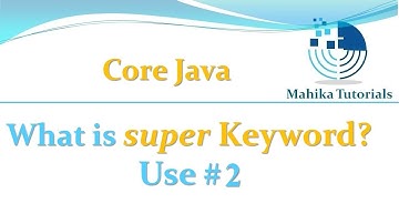 Core Java 49 - What is Super Keyword And Its Use#2