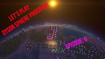 Episode 6 - Automatic Red Science is upon us! | Dyson Sphere Program | Let
