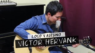 Víctor Hervank | Loco & Asesino