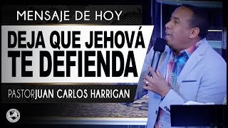 Deja que Jehová te defienda  Pastor Juan Carlos Harrigan