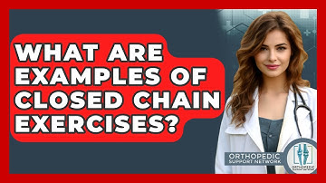 What Are Examples Of Closed Chain Exercises? - Orthopedic Support Network