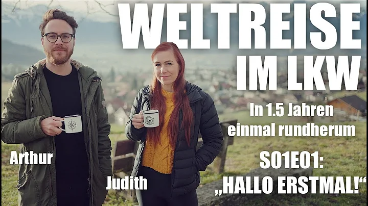 WELTREISE im LKW - Hallo erstmal! || S01E01