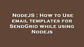 NodeJS : How to Use email templates for SendGrid while using Nodejs