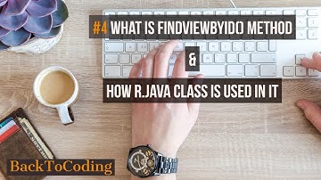 #4 What is findViewById() method & How R.java class is used in this method | Finding Views Android