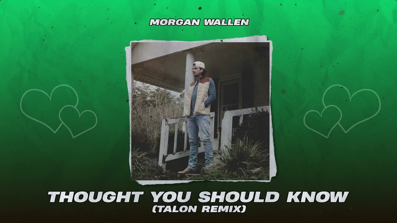 Morgan Wallen - THOUGHT YOU SHOULD KNOW [Talon Remix]