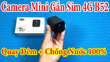 Camera Siêu Nhỏ B52 Gắn SIM 4G -  Camera Mini Quay Đêm Chống Nước Sử Dụng 24/24 KHÔNG CẦN ĐIỆN Wifi