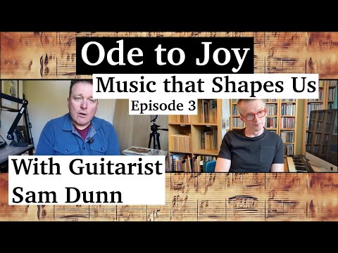 Ode to Joy - Music that Shaped Us - Sam Dunn - EP3