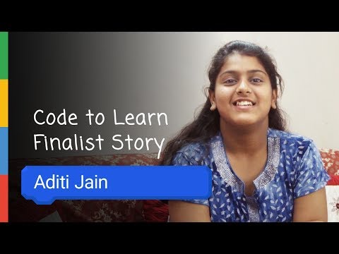 Google Code To Learn - Finalist Story Aditi Jain