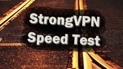 A StrongVPN speedtest - Check before buying!