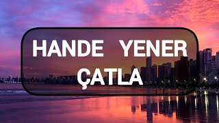 Hande Yener - Çatla ( Lyrics Sözleri ) Resimi